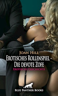 Erotisches Rollenspiel - Die devote Zofe | Erotische Geschichte - Joan Hill - E-Book