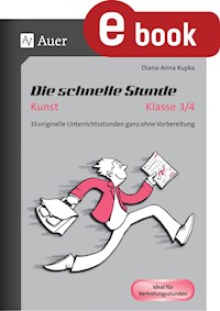 Die schnelle Stunde Kunst Kl. 3-4 - Diana-Anna Kupka - E-Book