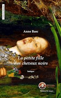 La petite fille aux cheveux noirs - Anne Basc - E-Book