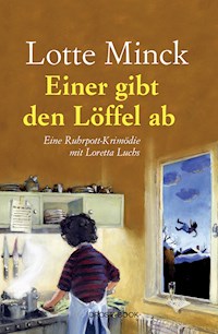 Einer gibt den Löffel ab - Lotte Minck - E-Book
