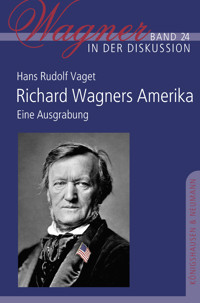 Richard Wagners Amerika - Hans Rudolf Vaget - E-Book