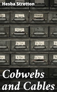 Cobwebs and Cables - Hesba Stretton - E-Book