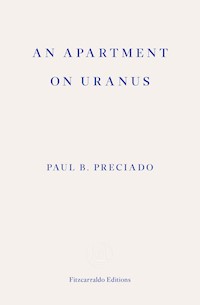 An Apartment on Uranus - Paul B. Preciado - E-Book