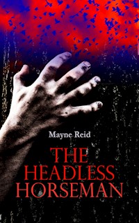 The Headless Horseman - Mayne Reid - E-Book
