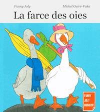 La farce des oies - Fanny Joly - E-Book