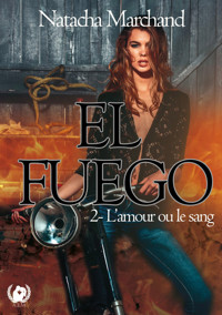 El Fuego - Tome 2 - Natacha Marchand - E-Book