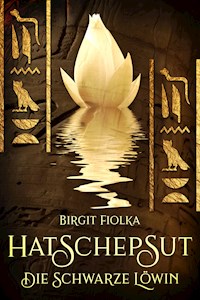 Hatschepsut. Die schwarze Löwin - Birgit Fiolka - E-Book