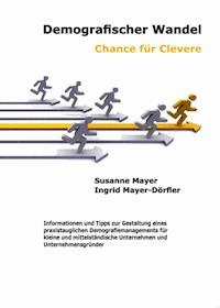 Demografischer Wandel - Chance für Clevere - Ingrid Mayer-Dörfler - E-Book