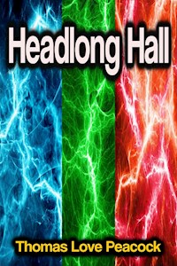 Headlong Hall - Thomas Love Peacock - E-Book