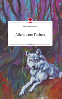 Alle unsere Farben - Valentina Pelzmann - E-Book