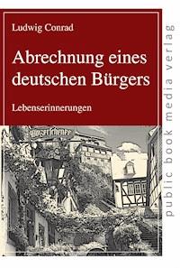 Abrechnung eines deutschen Bürgers - Ludwig Conrad - E-Book