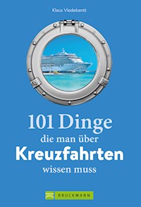 101 Dinge, die man über Kreuzfahrten wissen muss - Klaus Viedebantt - E-Book