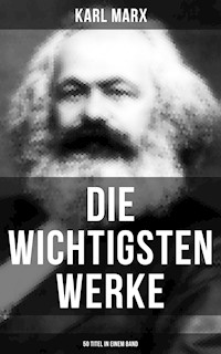 Die wichtigsten Werke von Karl Marx (50 Titel in einem Band) - Karl Marx - E-Book