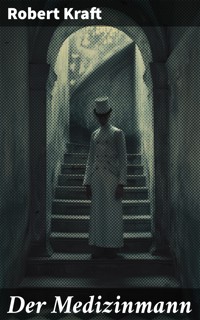 Der Medizinmann - Robert Kraft - E-Book
