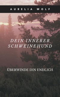 Dein innerer Schweinehund - Aurelia Wolf - E-Book