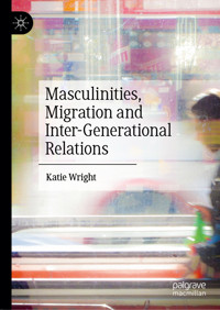 Masculinities, Migration and Inter-Generational Relations - Katie Wright - E-Book