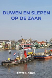 Duwen en Slepen op de Zaan - Peter Brom - E-Book