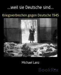 ...weil sie Deutsche sind... - Michael Lanz - E-Book