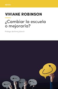¿Cambiar la escuela o mejorarla? - Viviane Robinson - E-Book