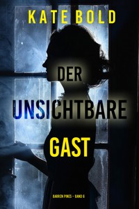 Der unsichtbare Gast (Barren Pines – Band 6) - Kate Bold - E-Book