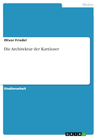Die Architektur der Kartäuser - Oliver Friedel - E-Book
