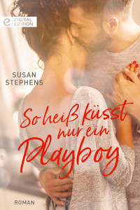So heiß küsst nur ein Playboy - Susan Stephens - E-Book