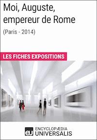 Moi, Auguste, empereur de Rome (Paris-2014) - Encyclopaedia Universalis - E-Book