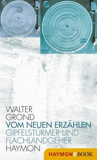 Vom neuen Erzählen - Walter Grond - E-Book