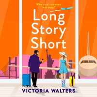 Long Story Short - A sizzling grumpy sunshine romance set in New York from Victoria Walters for 2025 (Unabridged) - Victoria Walters - Hörbuch