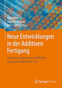 Neue Entwicklungen in der Additiven Fertigung -  - E-Book