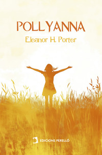 Pollyanna - Eleanor H. Porter - E-Book