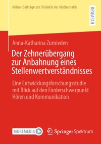 Der Zehnerübergang zur Anbahnung eines Stellenwertverständnisses - Anna-Katharina Zurnieden - E-Book