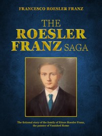 The Roesler Franz saga - Francesco Roesler Franz - E-Book