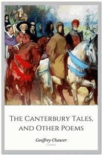 The Canterbury Tales, and Other Poems - Geoffrey Chaucer - E-Book