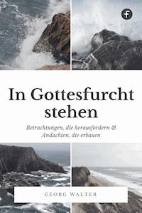 In Gottesfurcht stehen - Georg Walter - E-Book