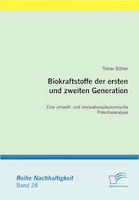 Biokraftstoffe der ersten und zweiten Generation - Tobias Bühler - E-Book