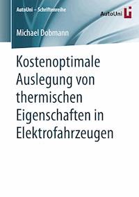 Kostenoptimale Auslegung von thermischen Eigenschaften in Elektrofahrzeugen - Michael Dobmann - E-Book