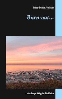 Burn- out... - Fritz-Stefan Valtner - E-Book