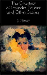 The Countess of Lowndes Square and Other Stories - E. F. Benson - E-Book
