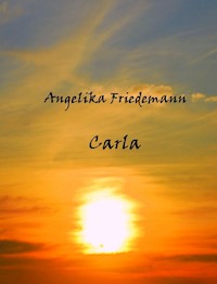 Carla - Angelika Friedemann - E-Book