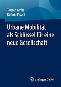 Urbane Mobilität als Schlüssel für eine neue Gesellschaft - Torsten Ambs - E-Book