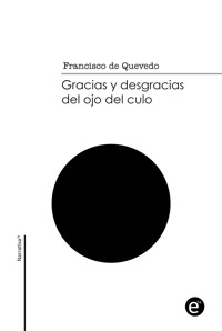 Gracias y desgracias del ojo del culo - Francisco de Quevedo - E-Book