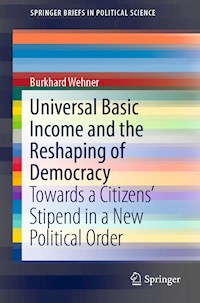 Universal Basic Income and the Reshaping of Democracy - Burkhard Wehner - E-Book