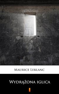 Wydrążona iglica - Leblanc Maurice - E-Book