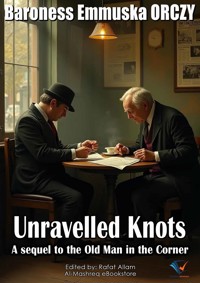 Unravelled Knots - Baroness Emmuska Orczy - E-Book