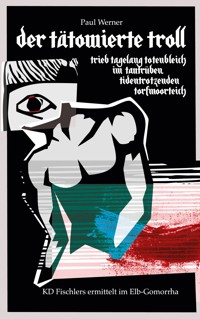 Der tätowierte Troll trieb tagelang im tautrüben tidentrotzenden Torfmoorteich - Paul Werner - E-Book