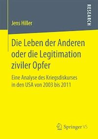 Die Leben der Anderen oder die Legitimation ziviler Opfer - Jens Hiller - E-Book