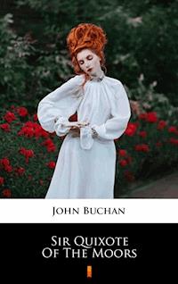Sir Quixote of the Moors - John Buchan - E-Book