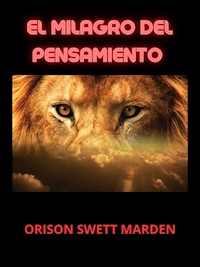El Milagro del Pensamiento (Traducido) - Orison Swett Marden - E-Book