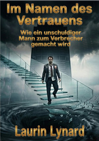 Im Namen des Vertrauens - Laurin Lynard - E-Book